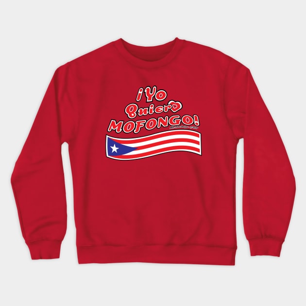 ¡Yo Quiero Mofongo! with Flag Crewneck Sweatshirt by MikeCottoArt